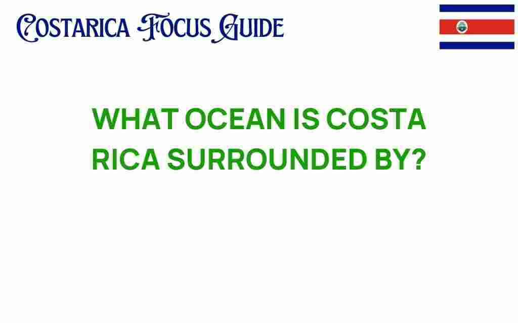 what-ocean-surrounds-costa-rica