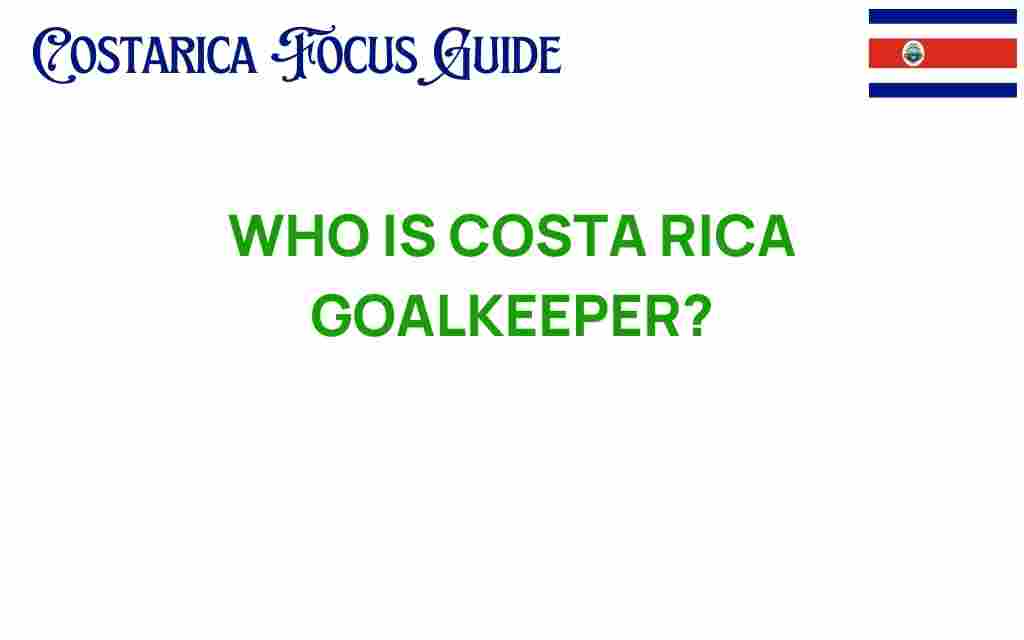 costa-rica-goalkeeper-legacy