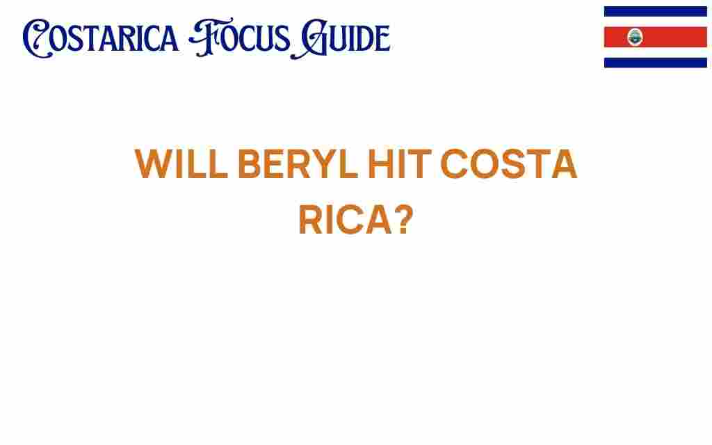 will-beryl-hit-costa-rica